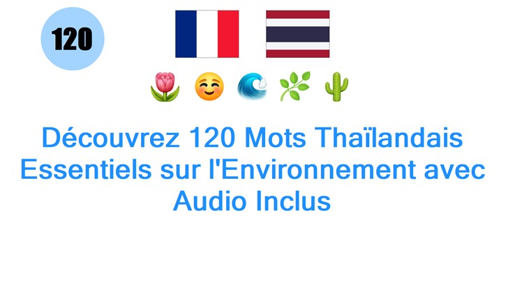 Découvrez 120 Mots Thaïlandais Essentiels sur lEnvironnement avec Audio Inclus